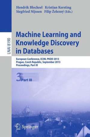 Machine Learning and Knowledge Discovery in Databases: European Conference, ECML PKDD 2013, Prague, Czech Republic, September 23-27, 2013, Proceedings, Part III de Hendrik Blockeel