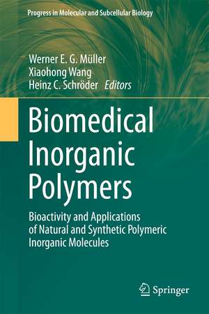 Biomedical Inorganic Polymers: Bioactivity and Applications of Natural and Synthetic Polymeric Inorganic Molecules de Werner E.G. Müller