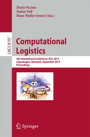 Computational Logistics: 4th International Conference, ICCL 2013, Copenhagen, Denmark, September 25-27, 2013, Proceedings de Dario Pacino