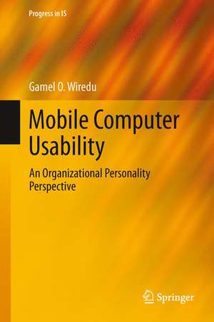 Mobile Computer Usability: An Organizational Personality Perspective de Gamel O. Wiredu