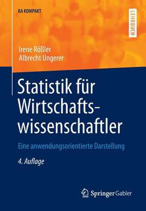 Statistik für Wirtschaftswissenschaftler: Eine anwendungsorientierte Darstellung de Irene Rößler