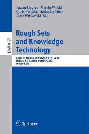 Rough Sets and Knowledge Technology: 8th International Conference, RSKT 2013, Halifax, NS, Canada, October 11-14, 2013, Proceedings de Pawan Lingras