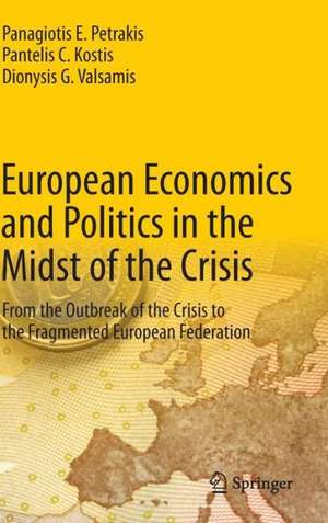 European Economics and Politics in the Midst of the Crisis: From the Outbreak of the Crisis to the Fragmented European Federation de Panagiotis E. Petrakis