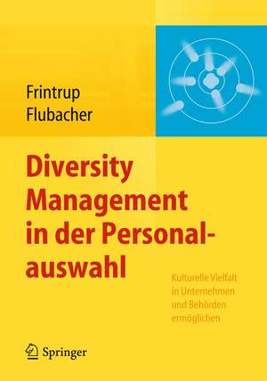 Diversity Management in der Personalauswahl: Kulturelle Vielfalt in Unternehmen und Behörden ermöglichen de Andreas Frintrup