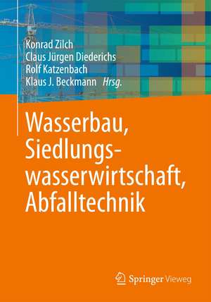 Wasserbau, Siedlungswasserwirtschaft, Abfalltechnik de Konrad Zilch