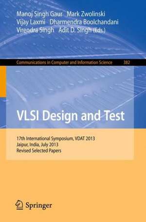 VLSI Design and Test: 17th International Symposium, VDAT 2013, Jaipur, India, July 27-30, 2013, Proceedings de Manoj Singh Gaur