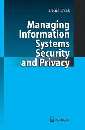 Managing Information Systems Security and Privacy de Denis Trcek