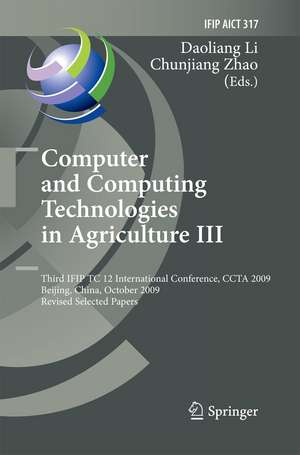 Computer and Computing Technologies in Agriculture III: Third IFIP TC 12 International Conference, CCTA 2009, Beijing, China, October 14-17, 2009, Revised Selected Papers de Daoliang Li