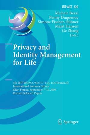 Privacy and Identity Management for Life: 5th IFIP WG 9.2, 9.6/11.4, 11.6, 11.7/PrimeLife International Summer School, Nice, France, September 7-11, 2009, Revised Selected Papers de Michele Bezzi