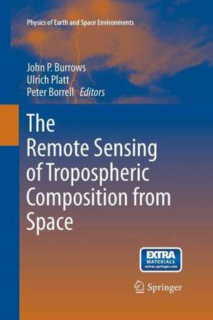 The Remote Sensing of Tropospheric Composition from Space de John P. Burrows