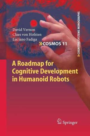 A Roadmap for Cognitive Development in Humanoid Robots de David Vernon