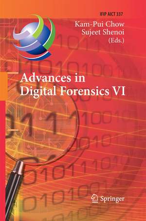 Advances in Digital Forensics VI: Sixth IFIP WG 11.9 International Conference on Digital Forensics, Hong Kong, China, January 4-6, 2010, Revised Selected Papers de Kam-Pui Chow