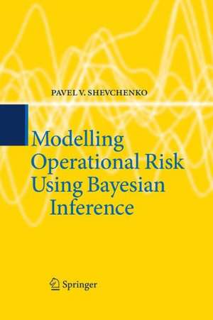 Modelling Operational Risk Using Bayesian Inference de Pavel V. Shevchenko