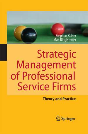 Strategic Management of Professional Service Firms: Theory and Practice de Stephan Kaiser