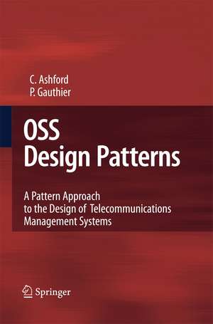 OSS Design Patterns: A Pattern Approach to the Design of Telecommunications Management Systems de Colin Ashford