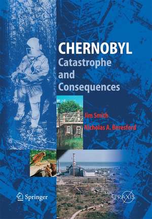 Chernobyl: Catastrophe and Consequences de Jim Smith