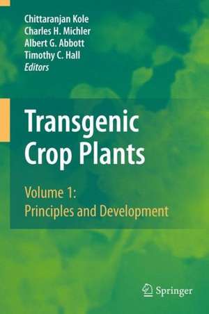 Transgenic Crop Plants: Volume 1: Principles and Development de Chittaranjan Kole