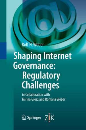 Shaping Internet Governance: Regulatory Challenges de Rolf H. Weber