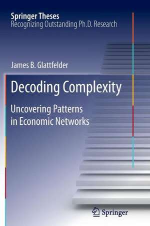 Decoding Complexity: Uncovering Patterns in Economic Networks de james glattfelder