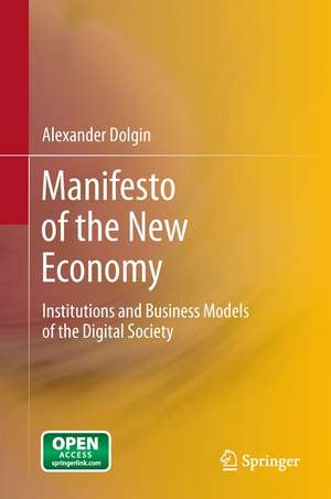 Manifesto of the New Economy: Institutions and Business Models of the Digital Society de Alexander Dolgin