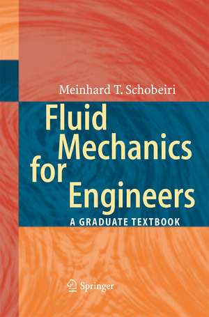 Fluid Mechanics for Engineers: A Graduate Textbook de Meinhard T. Schobeiri