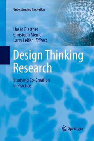 Design Thinking Research: Studying Co-Creation in Practice de Hasso Plattner