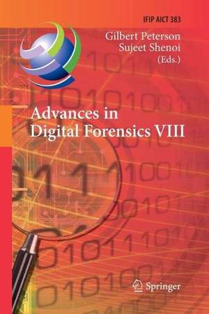 Advances in Digital Forensics VIII: 8th IFIP WG 11.9 International Conference on Digital Forensics, Pretoria, South Africa, January 3-5, 2012, Revised Selected Papers de Gilbert Peterson