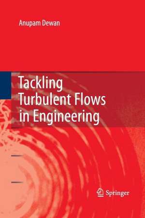 Tackling Turbulent Flows in Engineering de Anupam Dewan