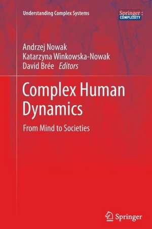 Complex Human Dynamics: From Mind to Societies de Andrzej Nowak