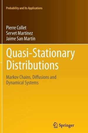 Quasi-Stationary Distributions: Markov Chains, Diffusions and Dynamical Systems de Pierre Collet