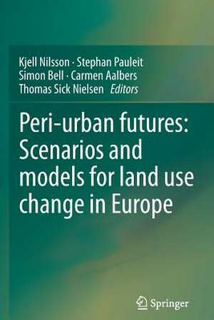 Peri-urban futures: Scenarios and models for land use change in Europe de Kjell Nilsson