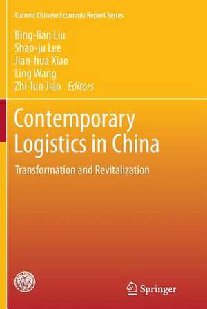 Contemporary Logistics in China: Transformation and Revitalization de Bing-lian Liu