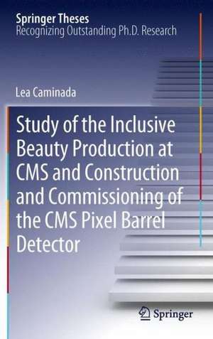 Study of the Inclusive Beauty Production at CMS and Construction and Commissioning of the CMS Pixel Barrel Detector de Lea Caminada