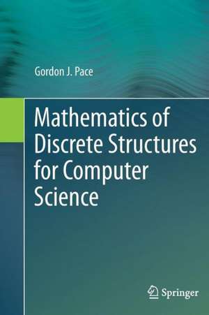 Mathematics of Discrete Structures for Computer Science de Gordon J. Pace