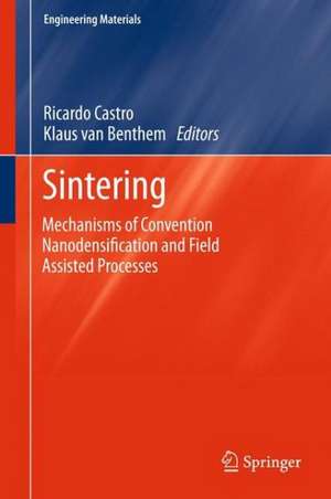 Sintering: Mechanisms of Convention Nanodensification and Field Assisted Processes de Ricardo Castro