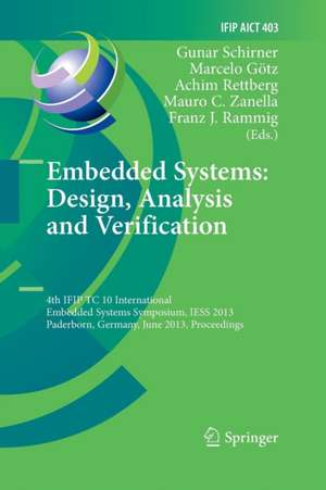 Embedded Systems: Design, Analysis and Verification: 4th IFIP TC 10 International Embedded Systems Symposium, IESS 2013, Paderborn, Germany, June 17-19, 2013, Proceedings de Gunar Schirner