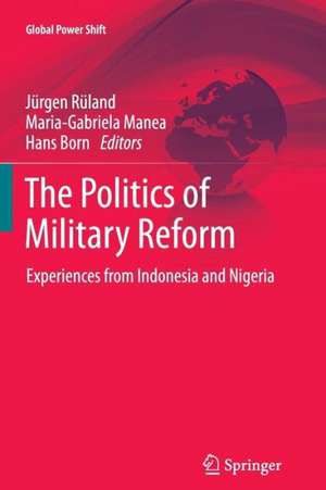 The Politics of Military Reform: Experiences from Indonesia and Nigeria de Jürgen Rüland