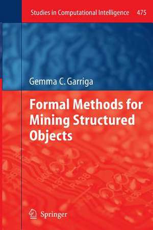 Formal Methods for Mining Structured Objects de Gemma C Garriga