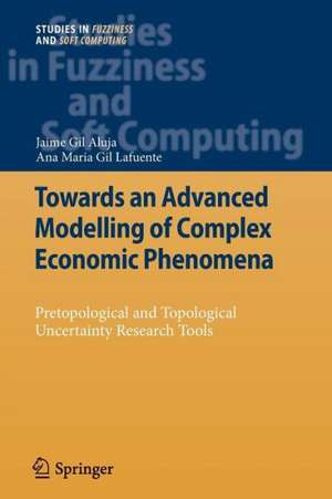 Towards an Advanced Modelling of Complex Economic Phenomena: Pretopological and Topological Uncertainty Research Tools de Jaime Gil Aluja