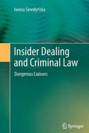 Insider Dealing and Criminal Law: Dangerous Liaisons de Iwona Seredyńska