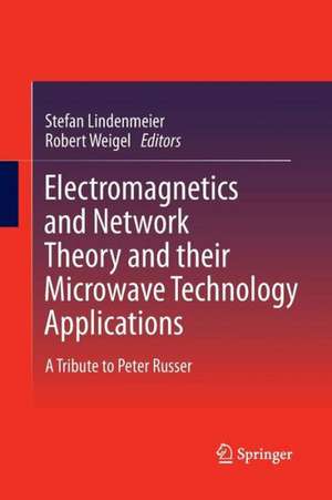 Electromagnetics and Network Theory and their Microwave Technology Applications: A Tribute to Peter Russer de Stefan Lindenmeier