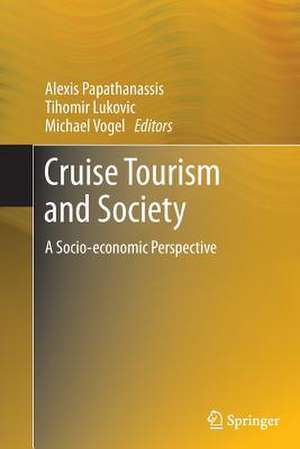 Cruise Tourism and Society: A Socio-economic Perspective de Alexis Papathanassis