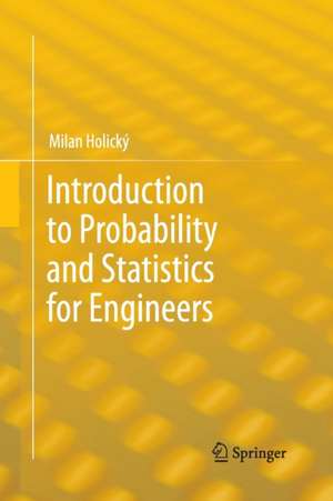 Introduction to Probability and Statistics for Engineers de Milan Holický