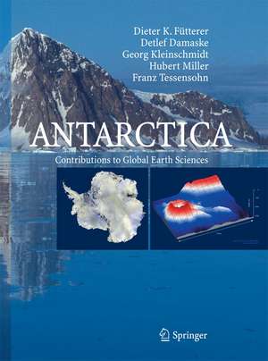 Antarctica: Contributions to Global Earth Sciences de Dieter K. Fütterer