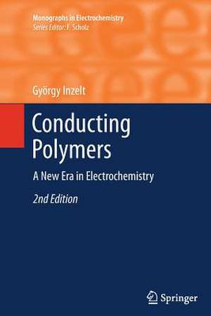 Conducting Polymers: A New Era in Electrochemistry de György Inzelt