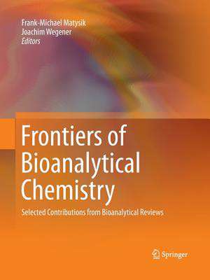 Frontiers of Bioanalytical Chemistry: Selected Contributions from Bioanalytical Reviews de Frank-Michael Matysik