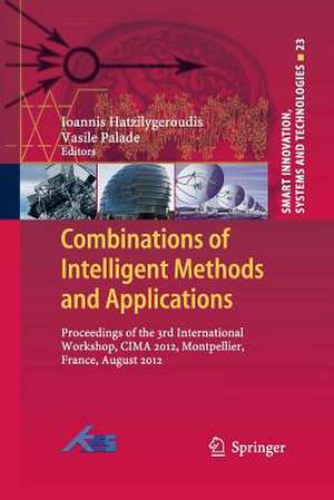 Combinations of Intelligent Methods and Applications: Proceedings of the 3rd International Workshop, CIMA 2012, Montpellier, France, August 2012 de Ioannis Hatzilygeroudis