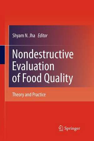 Nondestructive Evaluation of Food Quality: Theory and Practice de Shyam N. Jha