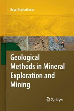 Geological Methods in Mineral Exploration and Mining de Roger Marjoribanks