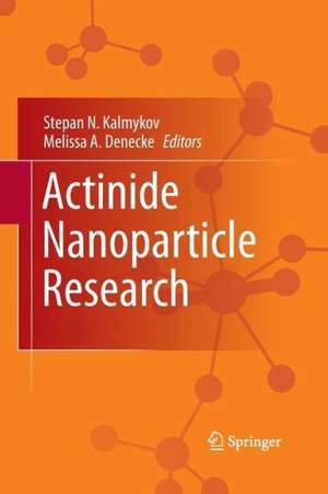 Actinide Nanoparticle Research de Stepan N. Kalmykov